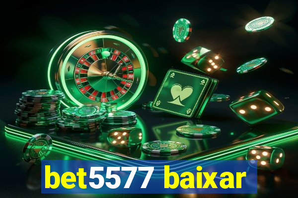 bet5577 baixar